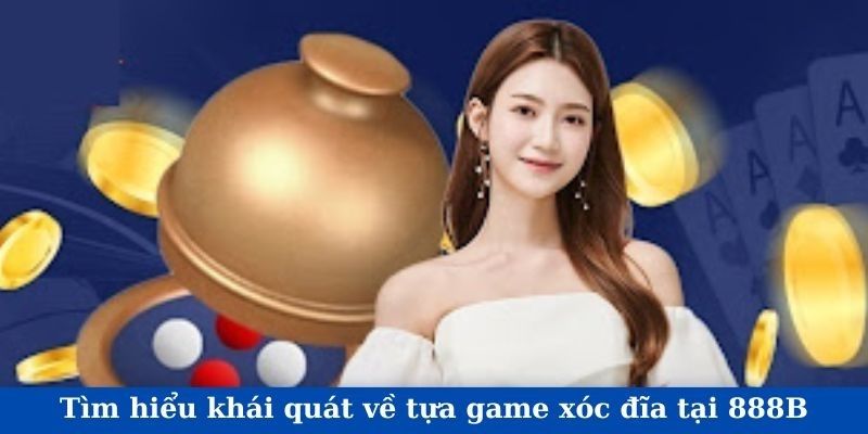 Giới thiệu: Xóc Đĩa 888B